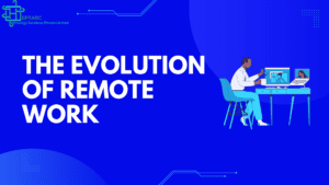 The Evolution of Remote Work ​