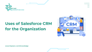 Uses of Salesforce CRM for the Organization